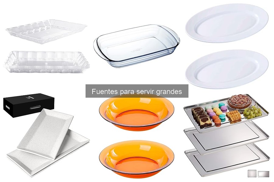 Cómo elegir la fuente para servir grandes ideal para ti