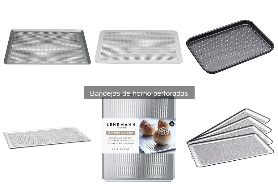 Cómo utilizar correctamente una bandeja de horno perforada