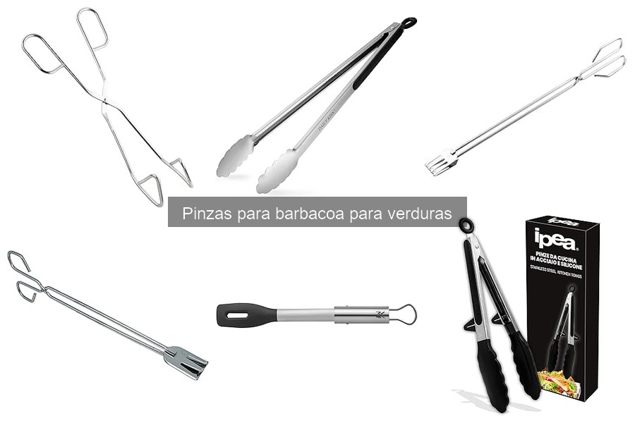 Comparativa de pinzas para barbacoa de verduras: ¡las mejores marcas!