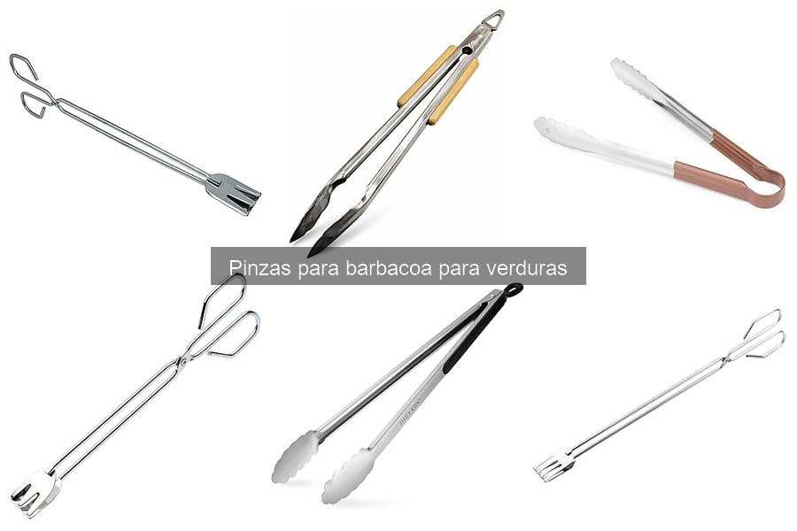 Guía para elegir pinzas para barbacoa para verduras