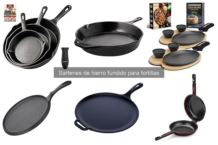 Sartenes de hierro fundido para tortillas: beneficios y características