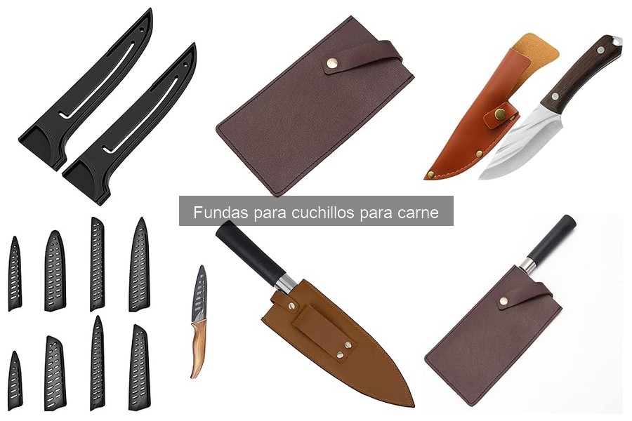 Tipos de fundas para cuchillos de carne: Guía completa